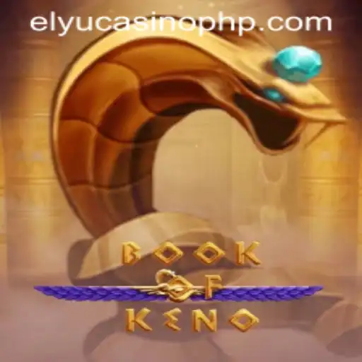 Exploring the Exciting World of BookOfKeno at Elyucasino