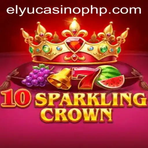 Exploring 10SparklingCrown: A Dazzling Experience at Elyucasino