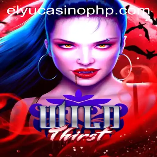 Discover the Thrilling World of WildThirst: Unveiling Elyucasino's Latest Sensation